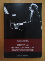 Alex Vasiliu - Creatia lui Richard Oschanitzky. Trasaturi stilistice