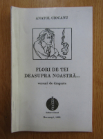 Anatol Ciocanu - Flori de tei deasupra noastra...