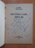 Arcadie Suceveanu - Secunda care sunt eu (cu autograful autorului)