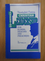 Anticariat: Bob Reely - Assessing Twenty-First Century Christian Leadership for Elders, Deacons and Preachers