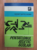 Constantin Bobei - Pentatlonul atletic scolar