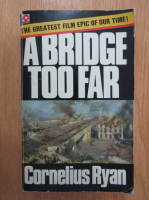 Cornelius Ryan - A Bridge Too Far