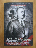 Anticariat: Cristian Troncota - Mihail Moruzov si frontul secret