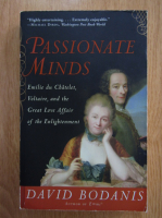 David Bodanis - Passionate Minds. Emilie du Chatelet, Voltaire and The Great Love Affair of the Enlighment