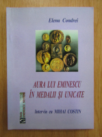 Elena Condrei - Aura lui eminescu in medalii si unicate. Interviu cu Mihai Costin