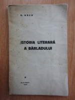 G. Ursu - Istoria literara a Barladului (volumul 2)