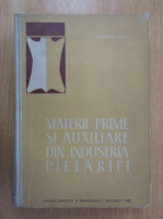 Gheorghe Alexa - Materii prime si auxiliare din industria pielariei