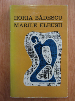 Horia Badescu - Marile eleusii