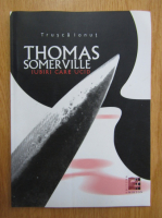 Anticariat: Ionut Trusca - Thomas Somerville. Iubiri care ucid