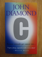 John Diamond - C. Because cowards get cancer too...