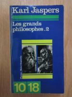 Karl Jaspers - Les grands philosophes (volumul 2)