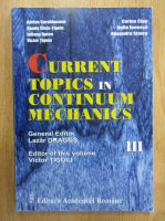 Lazar Dragos - Current topics in continuum mechanics (volumul 3)