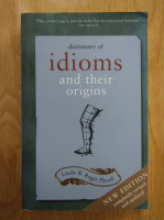 Linda Flavell, Roger Flavell - Dictionary of Idioms and Their Origins