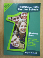 Megan Roderick - Practice and Pass. First for Schools. Student's Book