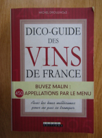 Anticariat: Michel Droulhiole - Dico-guide des vins de France