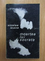 Nicolae Ioana - Moartea lui Socrate