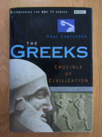 Paul Cartledge - The Greeks. Cruciable of Civilization