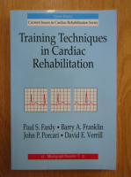 Anticariat: Paul S. Fardy - Training Techniques in Cardiac Rehabilitation