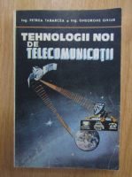 Petrea Tabarcea - Tehnologii noi de telecomunicatii