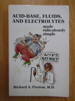 Richard Preston - Acid-Base, Fluids, and Electrolytes Made Ridiculously Simple