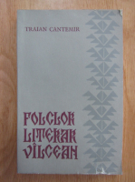 Traian Cantemir - Folclor literar Vilcean