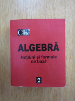 Tudor Dumitrescu - Algebra. Notiuni si formule de baza