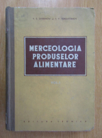 V. Smirnov - Merceologia produselor alimentare (volumul 1)