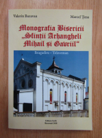 Valeriu Bazavan - Monografia bisericii Sfintii Arhangheli Mihail si Gavriil