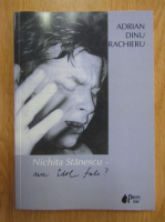 Anticariat: Adrian Dinu Rachieru - Nichita Stanescu. Un idol fals?