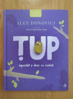 Anticariat: Alex Donovici - Tup. Imposibil e doar un cuvant