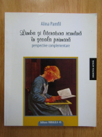 Alina Pamfil - Limba si literatura romana in scoala primara, perspective complementare