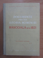 Andrei Otetea - Documente privind istoria Romaniei. Rascoala din 1821 (volumul 1)