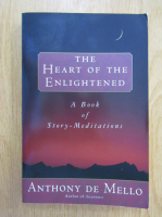 Anthony de Mello - The Heart of the Enlighened