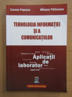 Carmen Popescu, Mihaela Paltineanu - Tehnologia informatiei si a comunicatiilor. Aplicatii de laborator