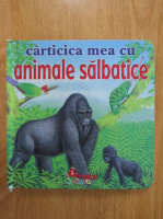 Carticica mea cu animale salbatice