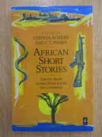 Chinua Achebe - African Short Stories. Twenty Short Stories from Across the Continent