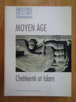 Christian Heck - Moyen Age. Chretiente et Islam