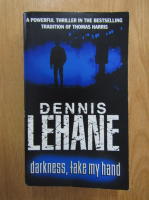Dennis Lehane - Darkness, Take My Hand