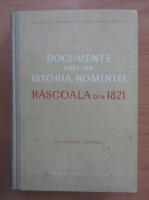 Anticariat: Documente privind istoria Romaniei. Rascoala din 1821, volumul 1. Documente interne.