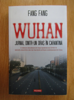 Fang Fang - Wuhan. Jurnal dintr-un oras in carantina