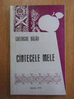 Gheorghe Balau - Cantecele mele