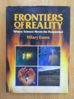 Hilary Evans - Frontiers of Reality. Where Science Meets the Paranormal