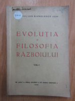 Ion Manolescu - Evolutia si filosofia razboiului (volumul 1)