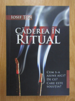 Iosif Ton - Caderea in ritual