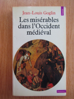 Jean Louis Goglin - Les miserables dans l'Occident medieval