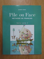 Anticariat: Jeanne Vassal - Pile ou Face. Methode de francais. Serie verte 2