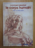 Jose M. Parramon - Comment dessiner le corps humain