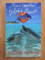 Lucy Daniels - Dolphin Diaries. Touching the Waves