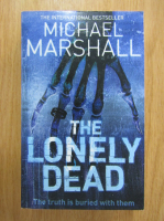 Anticariat: Michael Marshall - The Lonely Dead