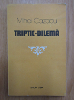 Anticariat: Mihai Cazacu - Triptic-dilema